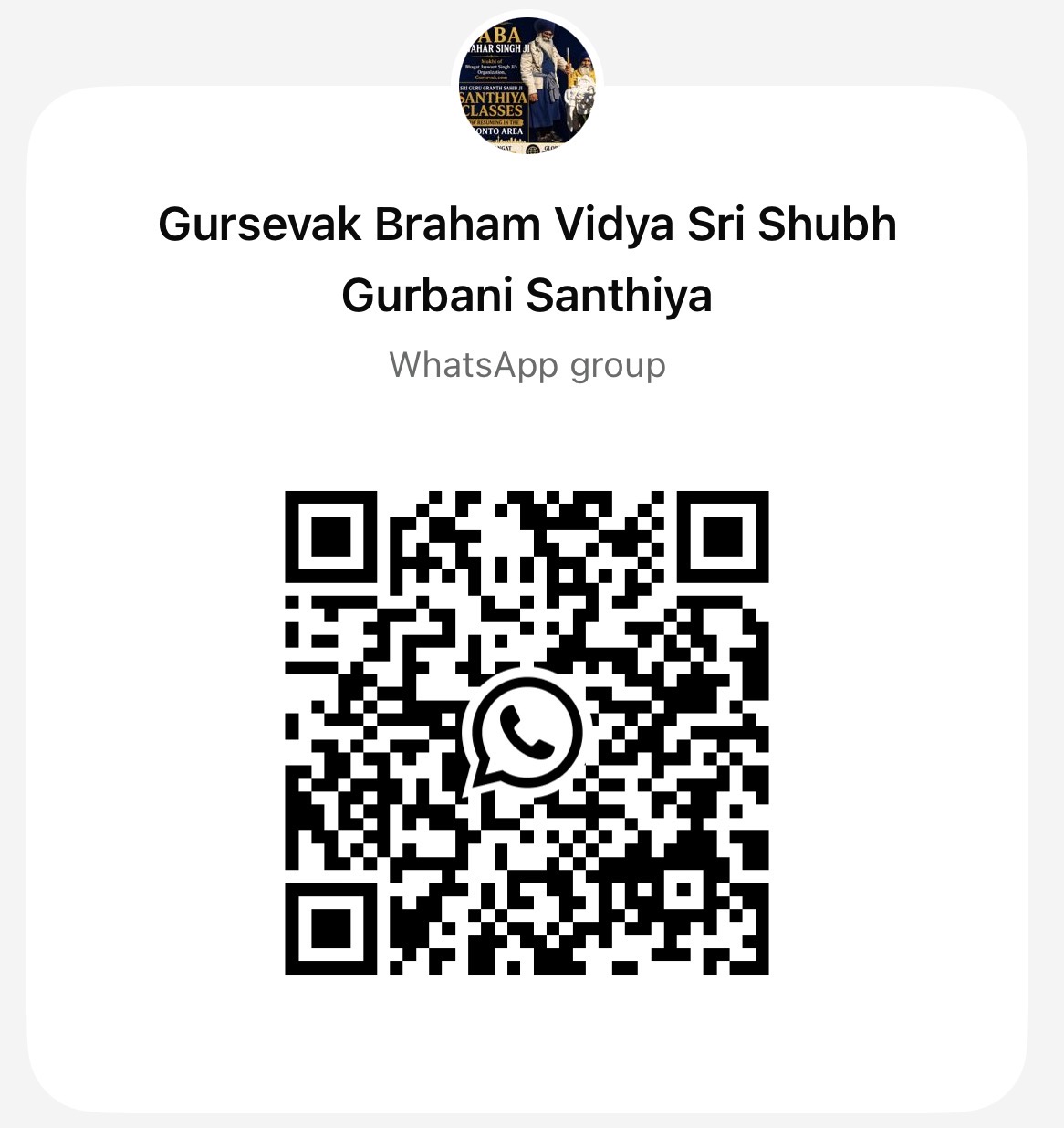 Scan with WhatsApp to join the Gursevak Braham Vidya Sri Shubh Gurbani Santhiya group